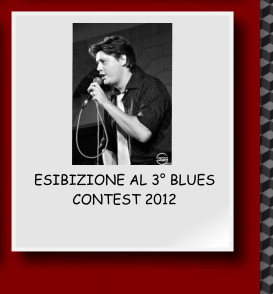 ESIBIZIONE AL 3 BLUES CONTEST 2012